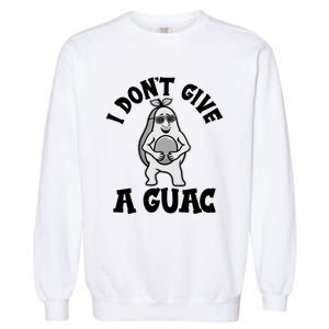 I Dont Give A Guac Funny Avocado Guacamole Vegan Meaningful Gift Garment-Dyed Sweatshirt