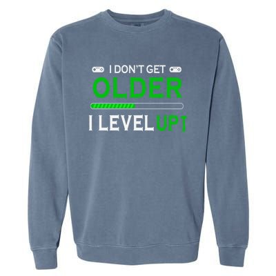 I Dont Get Older I Level Up Funny Gamer Lover Gaming Cute Gift Garment-Dyed Sweatshirt