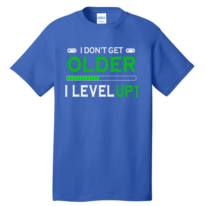 I Dont Get Older I Level Up Funny Gamer Lover Gaming Cute Gift Tall T-Shirt