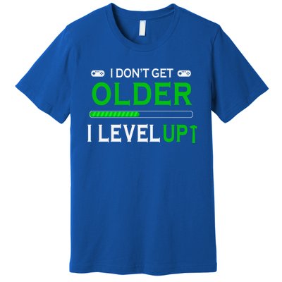 I Dont Get Older I Level Up Funny Gamer Lover Gaming Cute Gift Premium T-Shirt