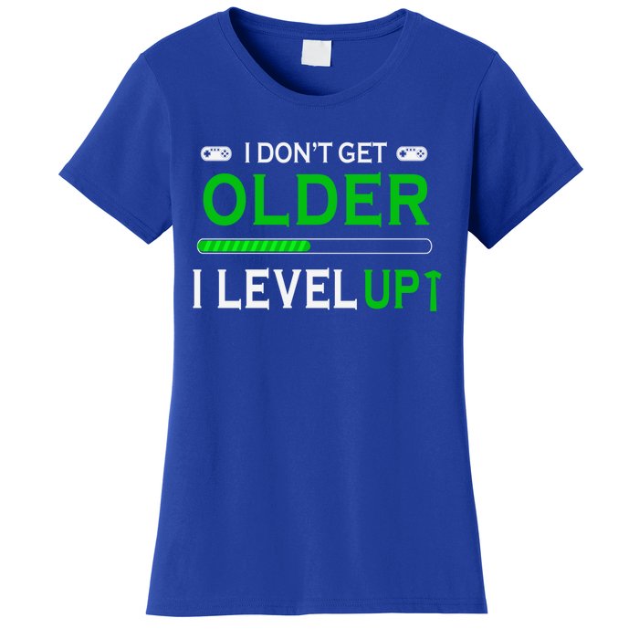 I Dont Get Older I Level Up Funny Gamer Lover Gaming Cute Gift Women's T-Shirt