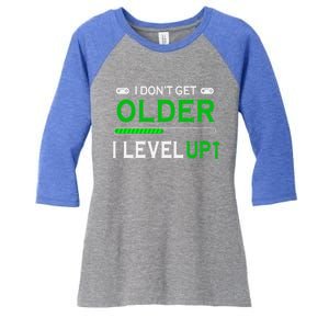 I Dont Get Older I Level Up Funny Gamer Lover Gaming Cute Gift Women's Tri-Blend 3/4-Sleeve Raglan Shirt