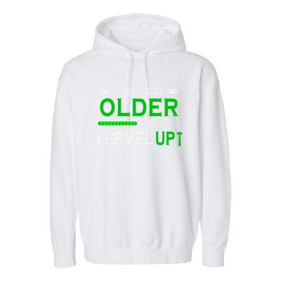 I Dont Get Older I Level Up Funny Gamer Lover Gaming Cute Gift Garment-Dyed Fleece Hoodie