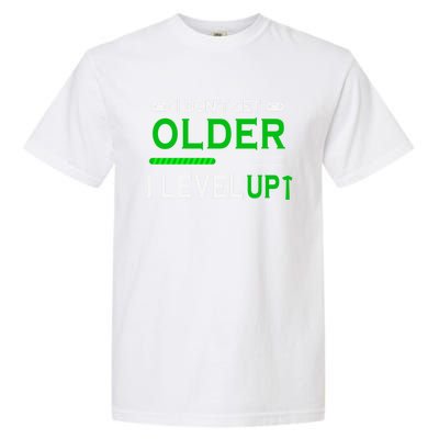 I Dont Get Older I Level Up Funny Gamer Lover Gaming Cute Gift Garment-Dyed Heavyweight T-Shirt