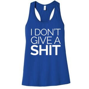 I Dont Give A Shit Funny Indifferent Negative Attitude Gift Women's Racerback Tank