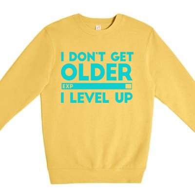 I Dont Get Older I Level Up Funny Tees For Family Gaming Cool Gift Premium Crewneck Sweatshirt