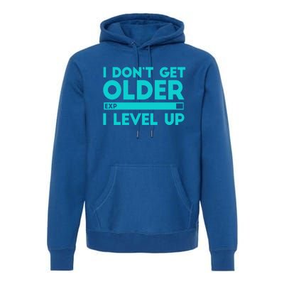 I Dont Get Older I Level Up Funny Tees For Family Gaming Cool Gift Premium Hoodie