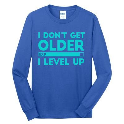 I Dont Get Older I Level Up Funny Tees For Family Gaming Cool Gift Tall Long Sleeve T-Shirt