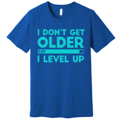 I Dont Get Older I Level Up Funny Tees For Family Gaming Cool Gift Premium T-Shirt