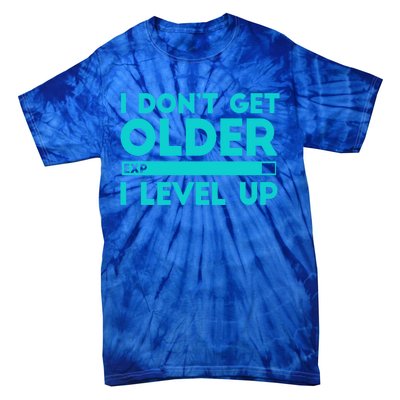 I Dont Get Older I Level Up Funny Tees For Family Gaming Cool Gift Tie-Dye T-Shirt