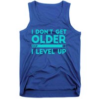 I Dont Get Older I Level Up Funny Tees For Family Gaming Cool Gift Tank Top