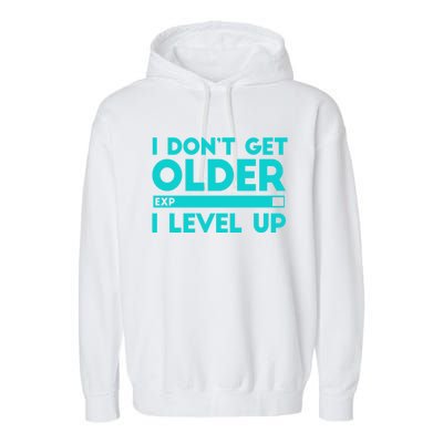 I Dont Get Older I Level Up Funny Tees For Family Gaming Cool Gift Garment-Dyed Fleece Hoodie