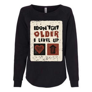 I Dont Get Older I Level Up Gamer Birthday Cool Gift Womens California Wash Sweatshirt