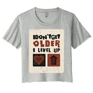 I Dont Get Older I Level Up Gamer Birthday Cool Gift Women's Crop Top Tee