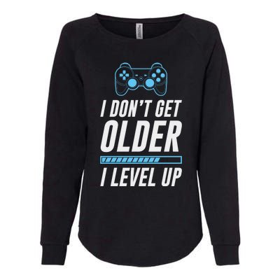 I Dont Get Older I Level Up Gamer Gift Womens California Wash Sweatshirt