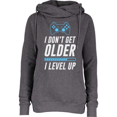 I Dont Get Older I Level Up Gamer Gift Womens Funnel Neck Pullover Hood