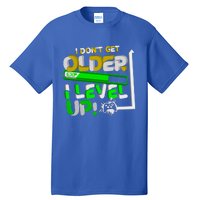 I Dont Get Older I Level Up Gamer Video Games Funny Gaming Gift Tall T-Shirt