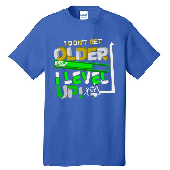 I Dont Get Older I Level Up Gamer Video Games Funny Gaming Gift Tall T-Shirt