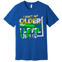 I Dont Get Older I Level Up Gamer Video Games Funny Gaming Gift Premium T-Shirt