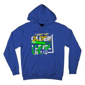 I Dont Get Older I Level Up Gamer Video Games Funny Gaming Gift Tall Hoodie