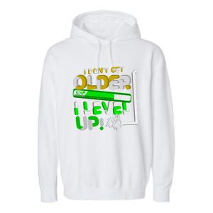 I Dont Get Older I Level Up Gamer Video Games Funny Gaming Gift Garment-Dyed Fleece Hoodie