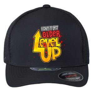 I Dont Get Older I Level Up Gaming Gift Flexfit Unipanel Trucker Cap