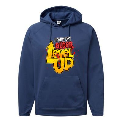 I Dont Get Older I Level Up Gaming Gift Performance Fleece Hoodie