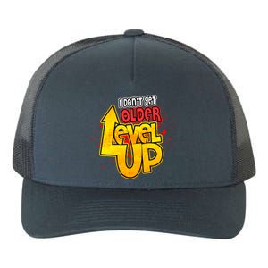 I Dont Get Older I Level Up Gaming Gift Yupoong Adult 5-Panel Trucker Hat