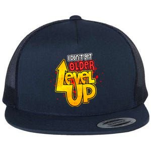 I Dont Get Older I Level Up Gaming Gift Flat Bill Trucker Hat