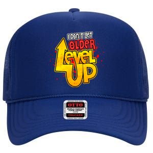 I Dont Get Older I Level Up Gaming Gift High Crown Mesh Back Trucker Hat