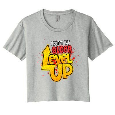 I Dont Get Older I Level Up Gaming Gift Women's Crop Top Tee