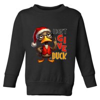 I Dont Give A Duck Funny Sarcastic Grumpy Duck Christmas Toddler Sweatshirt