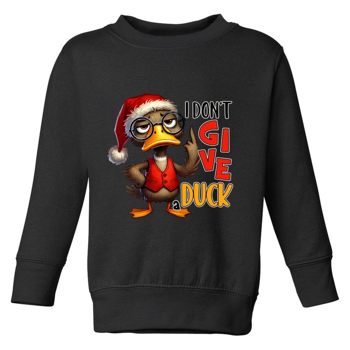 I Dont Give A Duck Funny Sarcastic Grumpy Duck Christmas Toddler Sweatshirt