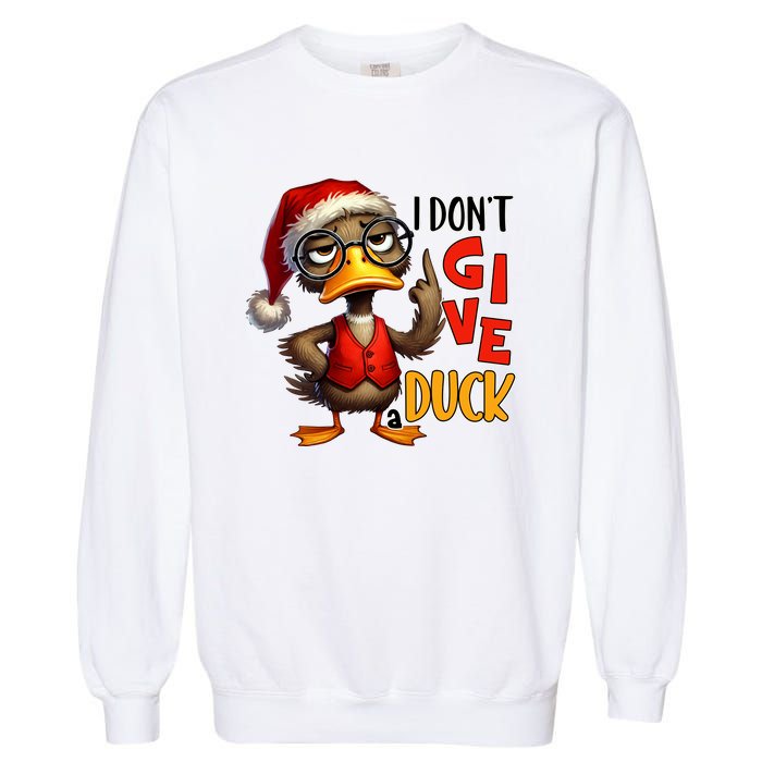 I Dont Give A Duck Funny Sarcastic Grumpy Duck Christmas Garment-Dyed Sweatshirt