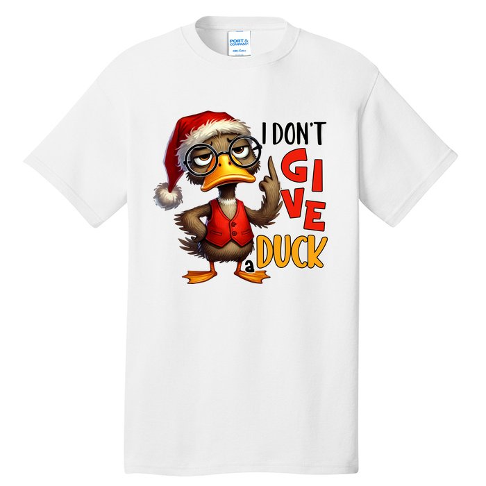 I Dont Give A Duck Funny Sarcastic Grumpy Duck Christmas Tall T-Shirt