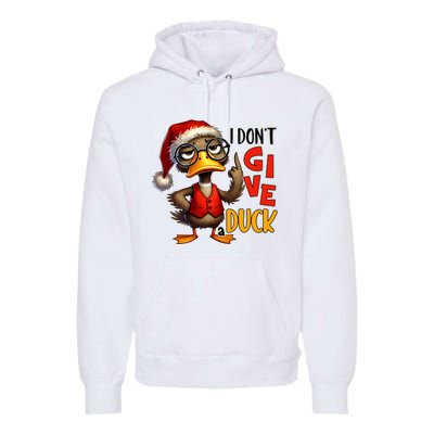 I Dont Give A Duck Funny Sarcastic Grumpy Duck Christmas Premium Hoodie