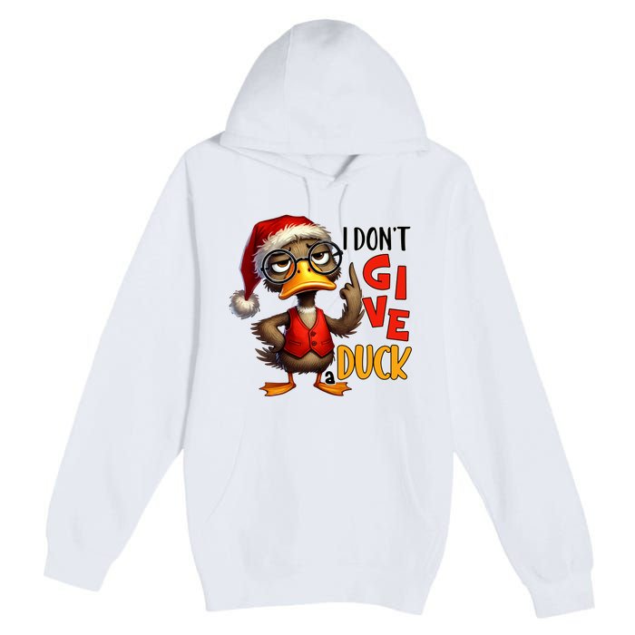 I Dont Give A Duck Funny Sarcastic Grumpy Duck Christmas Premium Pullover Hoodie