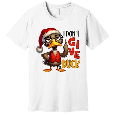 I Dont Give A Duck Funny Sarcastic Grumpy Duck Christmas Premium T-Shirt