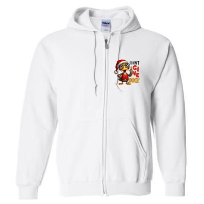 I Dont Give A Duck Funny Sarcastic Grumpy Duck Christmas Full Zip Hoodie