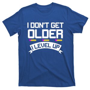 I Dont Get Older I Level Up Gaming Video Gamer Birthday Gift T-Shirt