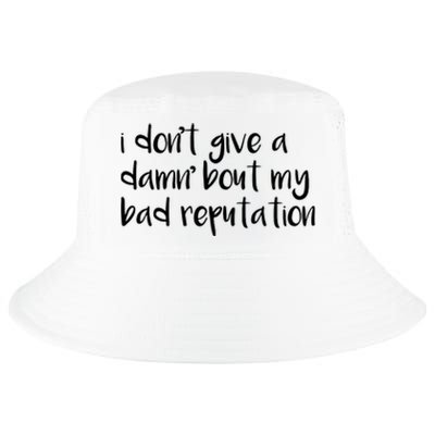 I Dont Give A Damn About My Bad Reputation Cool Comfort Performance Bucket Hat