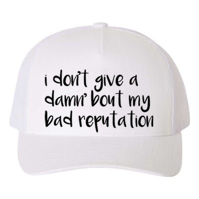 I Dont Give A Damn About My Bad Reputation Yupoong Adult 5-Panel Trucker Hat