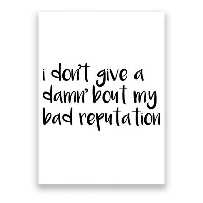 I Dont Give A Damn About My Bad Reputation Poster