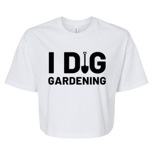 I Dig Gardening Funny Gardener Saying Flower Garden Bella+Canvas Jersey Crop Tee