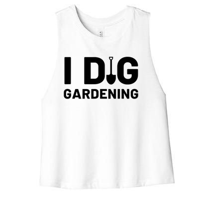 I Dig Gardening Funny Gardener Saying Flower Garden Women's Racerback Cropped Tank