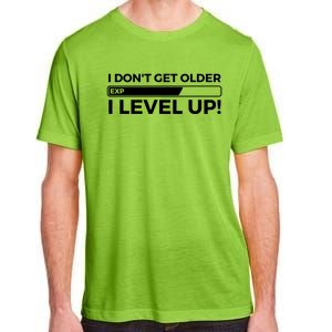 I Dont Get Older I Level Up Gift Funny Birthday Adult ChromaSoft Performance T-Shirt