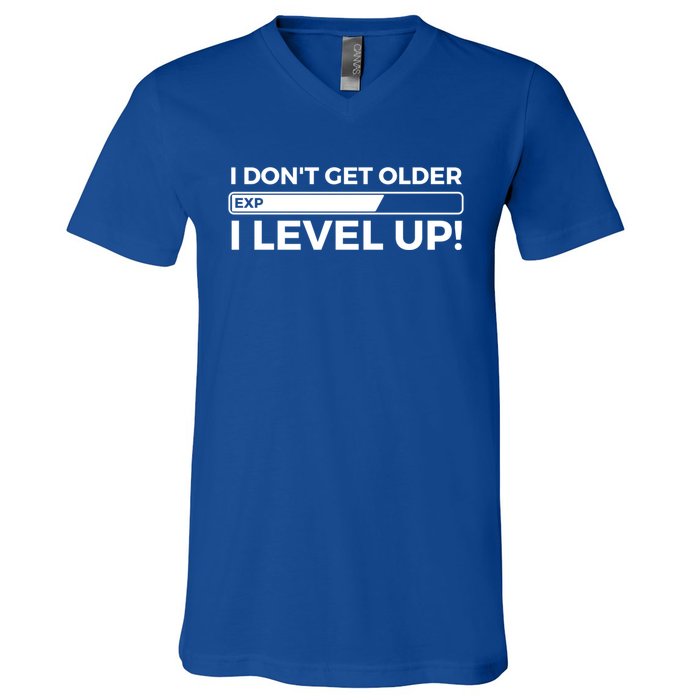 I Dont Get Older I Level Up Gift Funny Birthday V-Neck T-Shirt