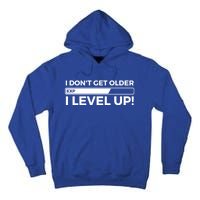 I Dont Get Older I Level Up Gift Funny Birthday Tall Hoodie