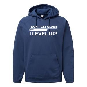 I Dont Get Older I Level Up Gift Funny Birthday Performance Fleece Hoodie