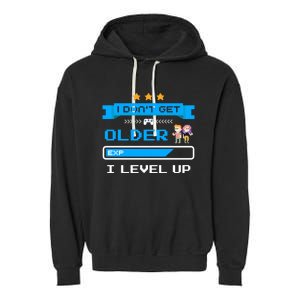 I Dont Get Older I Level Up Gift Gaming Birthday Funny Gift Garment-Dyed Fleece Hoodie